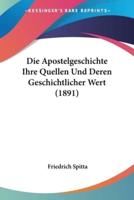 Die Apostelgeschichte Ihre Quellen Und Deren Geschichtlicher Wert (1891)