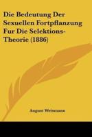 Die Bedeutung Der Sexuellen Fortpflanzung Fur Die Selektions-Theorie (1886)