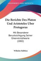 Die Berichte Des Platon Und Aristoteles Uber Protagoras