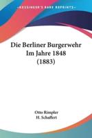 Die Berliner Burgerwehr Im Jahre 1848 (1883)
