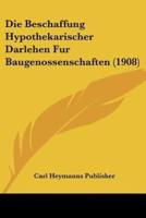 Die Beschaffung Hypothekarischer Darlehen Fur Baugenossenschaften (1908)