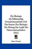 Die Biologie Als Selbstandige Grundwissenschaft Und Das System Der Biologie