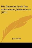 Die Deutsche Lyrik Des Achtzehuten Jahrhunderts (1871)
