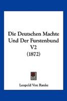 Die Deutschen Machte Und Der Furstenbund V2 (1872)
