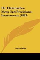 Die Elektrischen Mess Und Pracisions-Instrumente (1883)