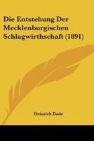 Die Entstehung Der Mecklenburgischen Schlagwirthschaft (1891)