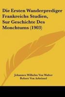 Die Ersten Wanderprediger Frankreichs Studien, Sur Geschichte Des Monchtums (1903)