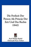 Die Freiheit Der Person Als Princip Der Zeit Und Des Rechts (1842)
