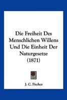 Die Freiheit Des Menschlichen Willens Und Die Einheit Der Naturgesetze (1871)