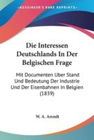 Die Interessen Deutschlands In Der Belgischen Frage