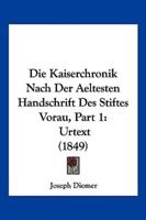 Die Kaiserchronik Nach Der Aeltesten Handschrift Des Stiftes Vorau, Part 1