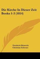 Die Kirche In Dieser Zeit Books 1-3 (1814)