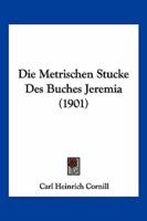 Die Metrischen Stucke Des Buches Jeremia (1901)