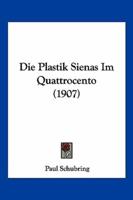 Die Plastik Sienas Im Quattrocento (1907)