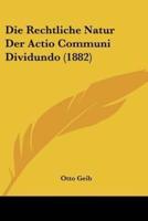 Die Rechtliche Natur Der Actio Communi Dividundo (1882)