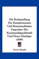 Die Rechtsstellung Der Komplementare Und Kommanditisten Gegenuber Der Kommanditgesellschaft Und Deren Glaubiger (1899)