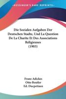 Die Sozialen Aufgaben Der Deutschen Stadte, Und La Question De La Charite Et Des Associations Religieuses (1903)