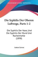 Die Syphilis Der Oberen Luftwege, Parts 1-2