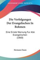 Die Verfolgungen Der Evangelischen In Bohmen