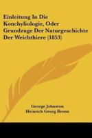Einleitung In Die Konchyliologie, Oder Grundzuge Der Naturgeschichte Der Weichthiere (1853)