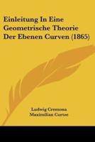 Einleitung In Eine Geometrische Theorie Der Ebenen Curven (1865)