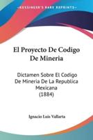 El Proyecto De Codigo De Mineria