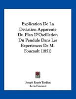 Explication De La Deviation Apparente Du Plan D'Oscillation Du Pendule Dans Les Experiences De M. Foucault (1851)