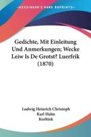 Gedichte, Mit Einleitung Und Anmerkungen; Wecke Leiw Is De Grotst? Luerfrik (1870)