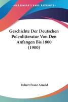 Geschichte Der Deutschen Polenlitteratur Von Den Anfangen Bis 1800 (1900)