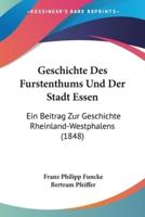 Geschichte Des Furstenthums Und Der Stadt Essen