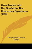 Grauelscenen Aus Der Geschichte Des Romischen Papstthums (1830)