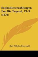 Sophokleserzahlungen Fur Die Tugend, V1-3 (1870)