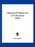 I Marchesi Di Saluzzo E I Loro Successori (1885)