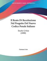 Il Reato Di Recettazione Nel Progetto Del Nuovo Codice Penale Italiano