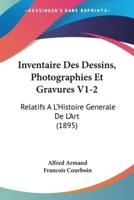 Inventaire Des Dessins, Photographies Et Gravures V1-2