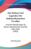 Die Mythen Und Legenden Der Sudamerikanischen Urvolker