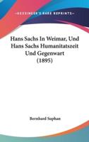 Hans Sachs in Weimar, Und Hans Sachs Humanitatszeit Und Gegenwart (1895)