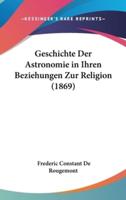 Geschichte Der Astronomie in Ihren Beziehungen Zur Religion (1869)