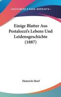 Einige Blatter Aus Pestalozzi's Lebens Und Leidensgeschichte (1887)