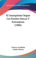 El Anarquismo Segun Las Fuentes Suecas Y Extranjeras (1906)
