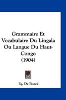 Grammaire Et Vocabulaire Du Lingala Ou Langue Du Haut-Congo (1904)