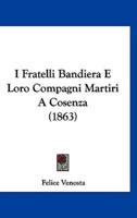 I Fratelli Bandiera E Loro Compagni Martiri a Cosenza (1863)