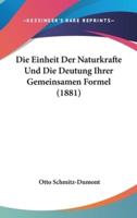 Die Einheit Der Naturkrafte Und Die Deutung Ihrer Gemeinsamen Formel (1881)