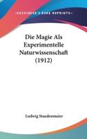 Die Magie Als Experimentelle Naturwissenschaft (1912)