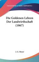 Die Goldenen Lehren Der Landwirthschaft (1867)