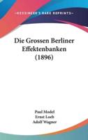 Die Grossen Berliner Effektenbanken (1896)