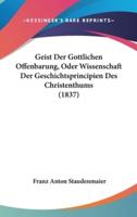 Geist Der Gottlichen Offenbarung, Oder Wissenschaft Der Geschichtsprincipien Des Christenthums (1837)