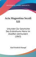 ACTA Maguntina Seculi XII