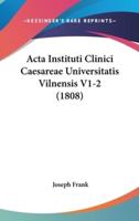 ACTA Instituti Clinici Caesareae Universitatis Vilnensis V1-2 (1808)