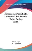Franzosische Phonetik Fur Lehrer Und Studierende, Dritte Auflage (1908)